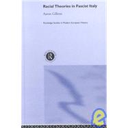 Racial Theories in Fascist Italy by Gillette,Aaron, 9780415252928