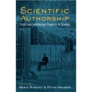 Scientific Authorship: Credit and Intellectual Property in Science by Biagioli,Mario;Biagioli,Mario, 9780415942928