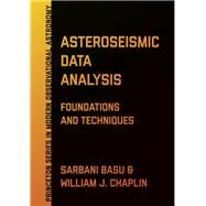 Asteroseismic Data Analysis by Basu, Sarbani; Chaplin, William J., 9780691162928