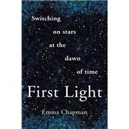 First Light by Emma Chapman, 9781472962928