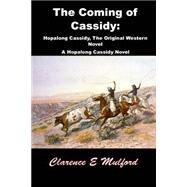 The Coming of Cassidy by Mulford, Clarence E., 9781508832928