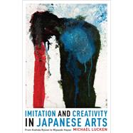 Imitation and Creativity in Japanese Arts by Lucken, Michael; Simkin, Francesca, 9780231172929