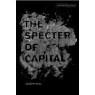 The Specter of Capital by Vogl, Joseph; Redner, Joachim; Savage, Robert, 9780804792929