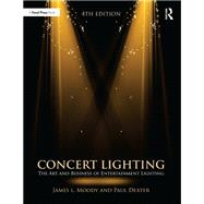 Concert Lighting: The Art and Business of Entertainment Lighting by Moody; James, 9781138942929