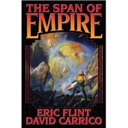 The Span of Empire by Flint, Eric; Carrico, David; Wentworth, K. D. (CON), 9781481482929