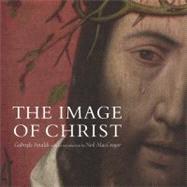 Image of Christ : The Catalogue of the Exhibition Seeing Salvation by Gabriele Finaldi; With an introduction by Neil MacGregor and contributions by Susanna Avery-Quash, Xavier Bray, Erika Langmuir, Neil MacGregor, and Alexander Sturgis, 9781857092929