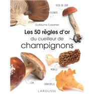 Les 50 rgles d'or du cueilleur de champignons by Guillaume Eyssartier, 9782036012929