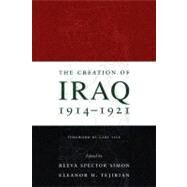 The Creation of Iraq, 1914-1921 by Simon, Reeva Spector, 9780231132930