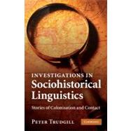 Investigations in Sociohistorical Linguistics: Stories of Colonisation and Contact by Peter Trudgill, 9780521132930