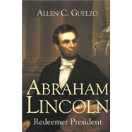 Abraham Lincoln by Guelzo, Allen C., 9780802842930
