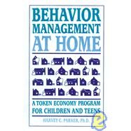 Behavior Management at Home A Token Economy Program for Children and Teens by Parker, Harvey C., 9780962162930