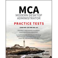 MCA Modern Desktop Administrator Practice Tests Exam MD-100 and MD-101 by Panek, Crystal, 9781119712930