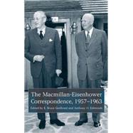 The Macmillan-Eisenhower Correspondence, 1957-69 by Geelhoed, Bruce E.; Edmonds, Anthony O., 9781403912930