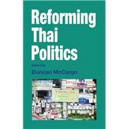 Reforming Thai Politics by International Conference on Thai Studies 1999 (Amsterdam, Netherlands); McCargo, Duncan, 9788787062930