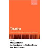 Taxation An Interdisciplinary Approach to Research by Lamb, Margaret; Lymer, Andrew; Freedman, Judith; James, Simon, 9780199242931