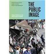 The Public Image by Hariman, Robert; Lucaites, John Louis, 9780226342931