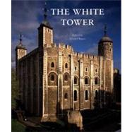 The White Tower by Edited by Edward Impey, 9780300112931