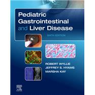 Pediatric Gastrointestinal and Liver Disease by Wyllie, Robert; Hyams, Jeffrey S.; Kay, Marsha, 9780323672931