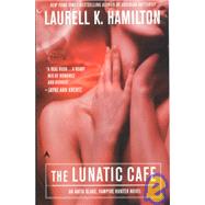 The Lunatic Cafe by Hamilton, Laurell K., 9780441002931