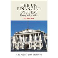 The UK financial system Theory and practice, fifth edition by Buckle, Mike; Thompson, John, 9780719082931