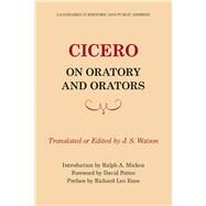 Cicero on Oratory and Orators by Cicero, Marcus Tullius; Watson, J. S., 9780809312931