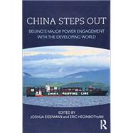 China Steps Out: Beijing's Major Power Engagement with the Developing World by Eisenman; Joshua, 9781138202931