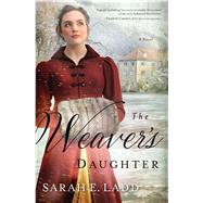 The Weaver's Daughter by Ladd, Sarah E., 9781432852931