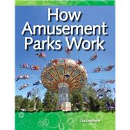 How Amusement Parks Work: Forces and Motion by Greathouse, Lisa, 9781433392931