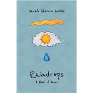 Raindrops A Book of Poems by Curtis, Sarah Jessica, 9781543972931