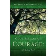 God's Servant of Courage by Henderson, Brian K., 9781597812931