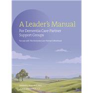 A Leader's Manual for Dementia Care-Partner Support Groups by Shaw, Edward G; Wolfelt, Alan, 9781617222931