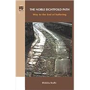 The Noble Eightfold Path: Way to the End of Suffering by Bodhi, Bhikkhu, 9781681722931
