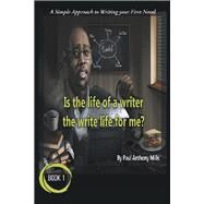 Is the Life of a Writer, the Write Life for Me? by Mills, Paul Anthony, 9781796042931