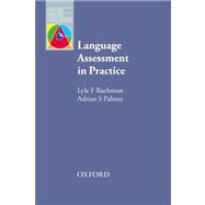 Language Assessment in Practice by Bachman, Lyle; Palmer, Adrian, 9780194422932