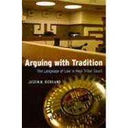 Arguing with Tradition by Richland, Justin B., 9780226712932