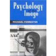Psychology of the Image by Forrester,Michael, 9780415282932