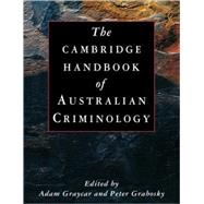 The Cambridge Handbook of Australian Criminology by Edited by Adam Graycar , Peter Grabosky, 9780521112932