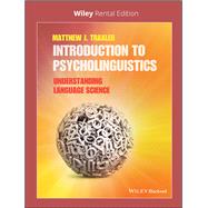 Introduction to Psycholinguistics Understanding Language Science [Rental Edition] by Traxler, Matthew J., 9781119622932