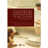 Classical Literature and its Reception An Anthology by DeMaria, Robert; Brown, Robert D., 9781405112932