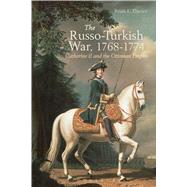 The Russo-Turkish War, 1768-1774 Catherine II and the Ottoman Empire by Davies, Brian L., 9781472512932
