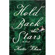 Hold Back the Stars by Khan, Katie, 9781501142932