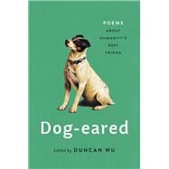 Dog-eared Poems About Humanity's Best Friend by Wu, Duncan, 9781541672932