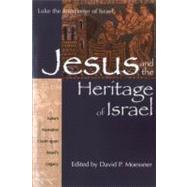 Jesus and the Heritage of Israel Vol. 1 - Luke's Narrative Claim upon Israel's Legacy by Moessner, David P., 9781563382932