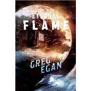 The Eternal Flame Orthogonal Vol. 2 by Egan, Greg, 9781597802932