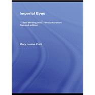 Imperial Eyes: Travel Writing and Transculturation by Pratt, Mary Louise, 9780203932933