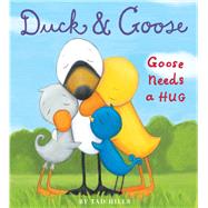Duck & Goose, Goose Needs a Hug by Hills, Tad; Hills, Tad, 9780307982933