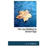 The Law Relating to Demurrage by Stephens, J. E. R., 9780554942933