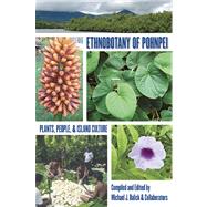 Ethnobotany of Pohnpei : Plants, People, and Island Culture by Balick, Michael J., 9780824832933