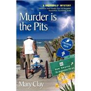 Murder Is the Pits : A DAFFODILS Mystery by Clay, Mary, 9780971042933