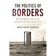 The Politics of Borders by Longo, Matthew, 9781316622933